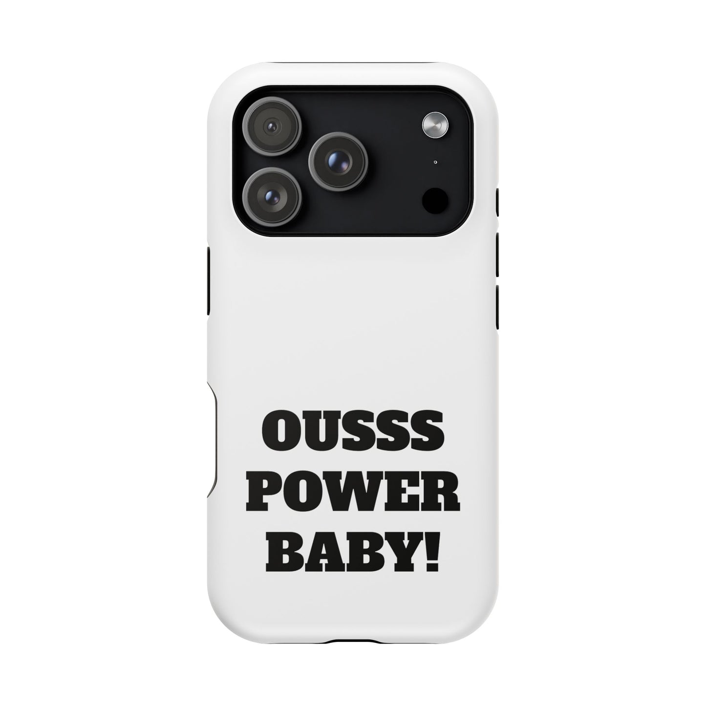 Impact-Resistant Phone Case — "OUSSS POWER BABY!" Bold Graphic