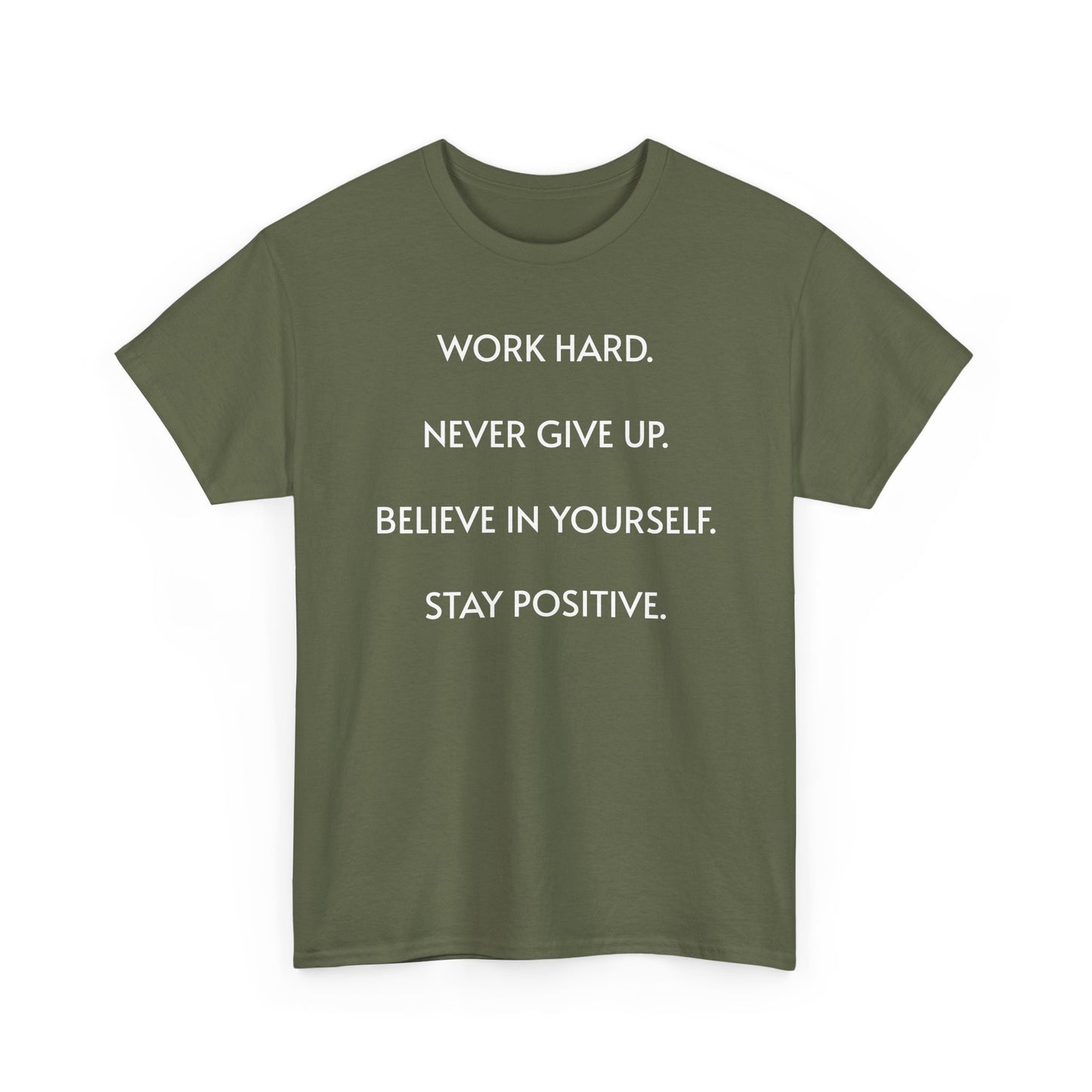 Motivational Quote Tee — "Work Hard. Never Give Up. Believe in Yourself. Stay Positive."