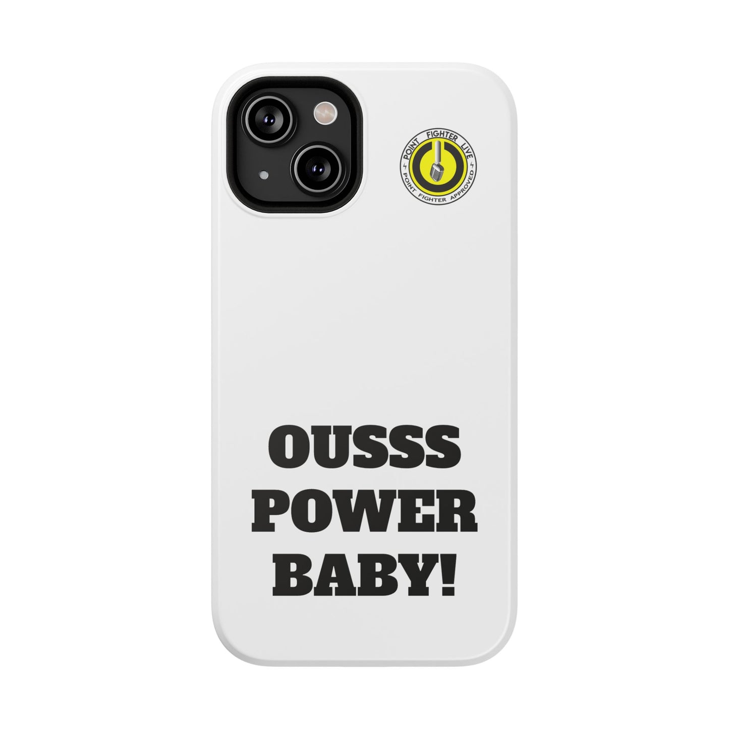 Impact-Resistant Phone Case — "OUSSS POWER BABY!" Bold Graphic