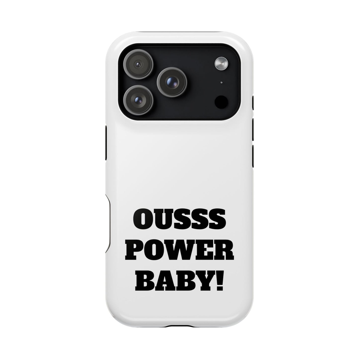Impact-Resistant Phone Case — "OUSSS POWER BABY!" Bold Graphic