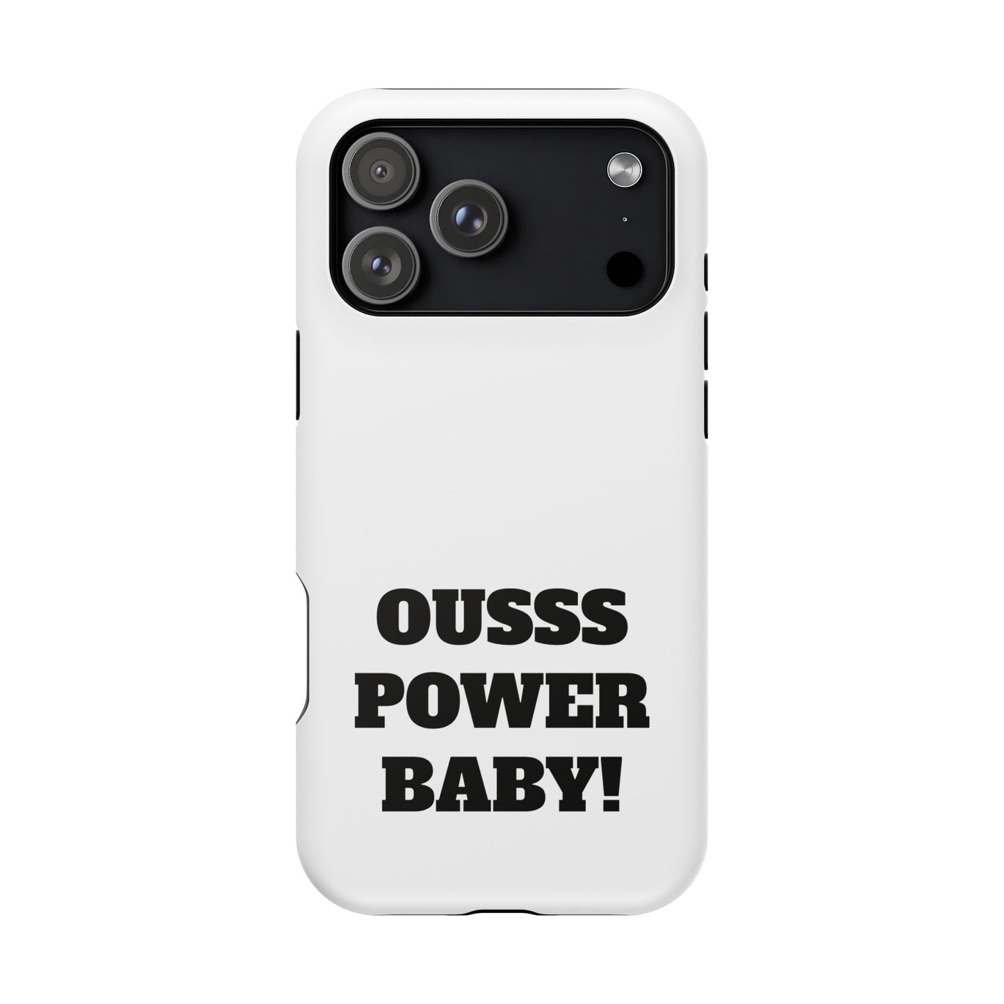 Impact-Resistant Phone Case — "OUSSS POWER BABY!" Bold Graphic