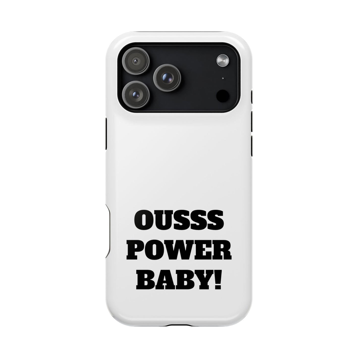 Impact-Resistant Phone Case — "OUSSS POWER BABY!" Bold Graphic