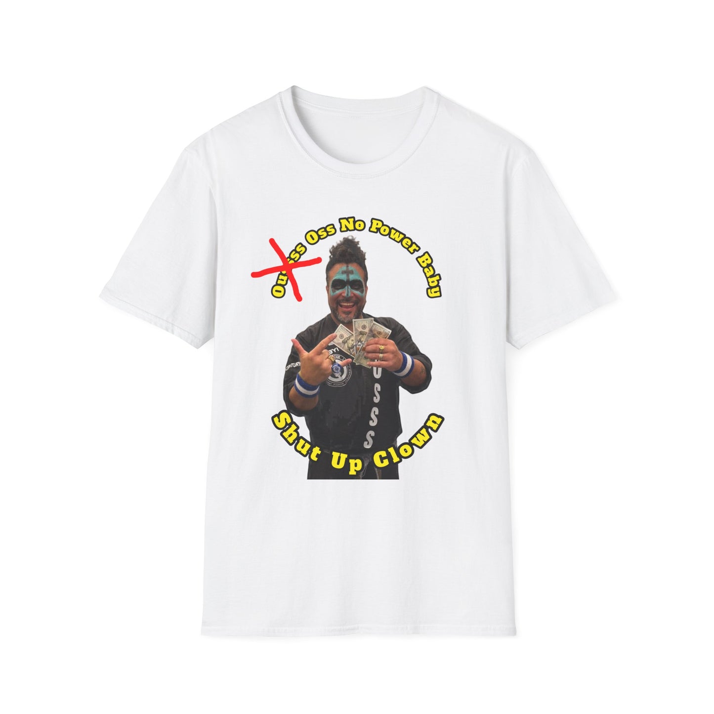Shut Up Clown T-Shirt — Oss No Power  Graphic Tee